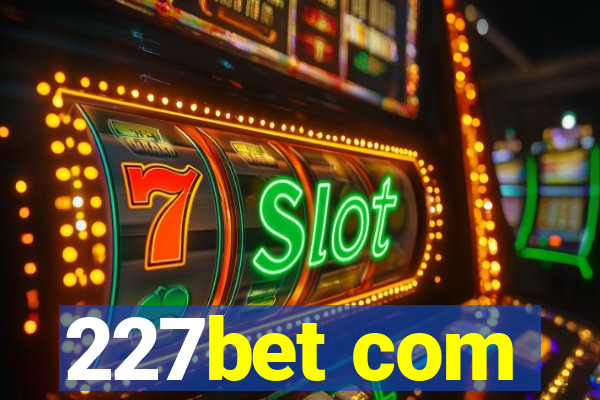 227bet com